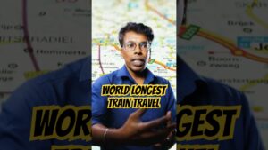 Longest Train Travel Route In The World – Covering 10 Countries
